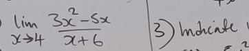 limlimits _xto 4 (3x^2-5x)/x+6  ③ mnohinte 
2