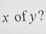 x of y?