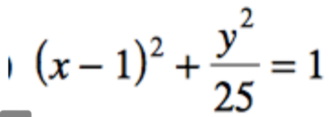 (x-1)^2+ y^2/25 =1