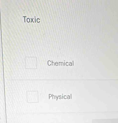 Toxic 
Chemical 
Physical