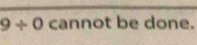 9/ ( O cannot be done.