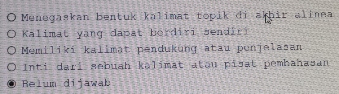 Menegaskan bentuk kalimat topik di akhir alinea 
Kalimat yang dapat berdiri sendiri 
Memiliki kalimat pendukung atau penjelasan 
Inti dari sebuah kalimat atau pisat pembahasan 
Belum dijawab