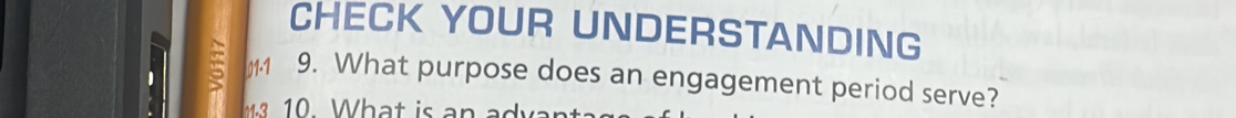 CHECK YOUR UNDERSTANDING 
I1.1 9. What purpose does an engagement period serve? 
13 10. What is an a