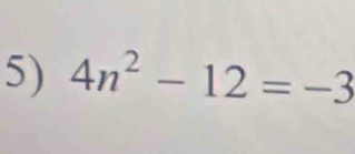 4n^2-12=-3