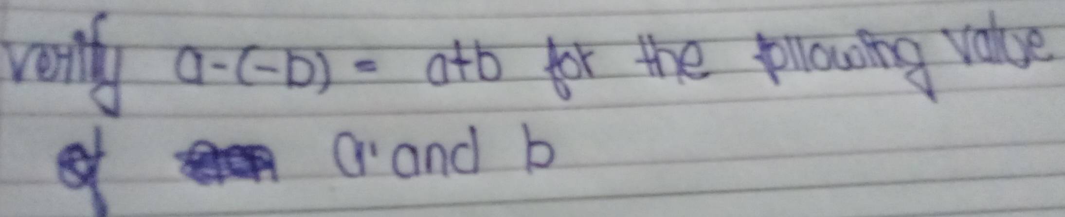 verlly a-(-b)=a+b for the plowing value 
et
a and b