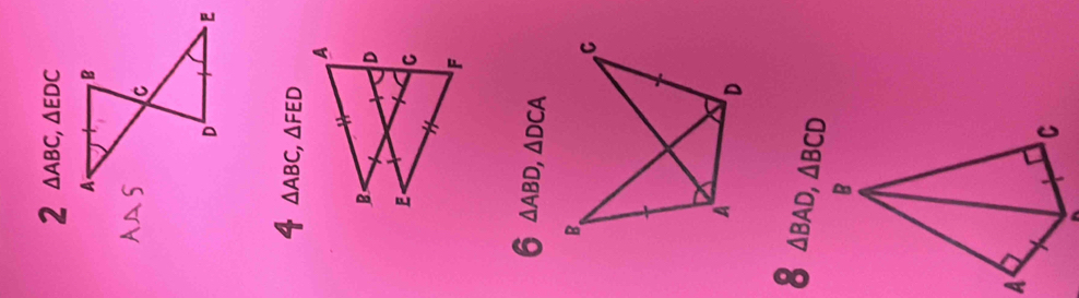 2 △ ABC, △ EDC
4 △ ABC, △ FED
6 △ ABD, △ DCA
8 △ BAD, △ BCD
A