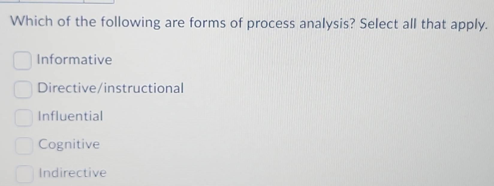 Solved: Which of the following are forms of process analysis? Select ...