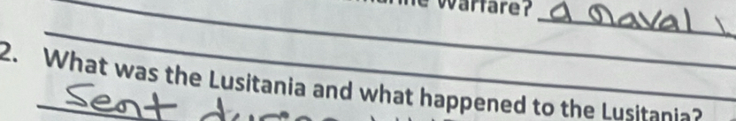 warfare ? 
_ 
_ 
2. What was the Lusitania and what happened to the Lusitania?