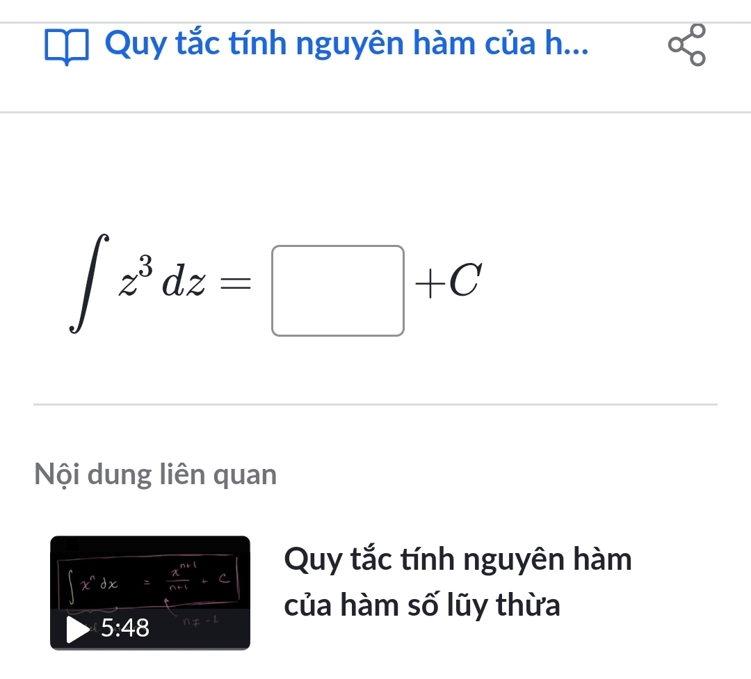 Quy tắc tính nguyên hàm của h... a
∈t z^3dz=□ +C
Nội dung liên quan
∈t x^ndx= (x^(n+1))/n+1 -c
Quy tắc tính nguyên hàm
5:48 n≠-1 của hàm số lũy thừa