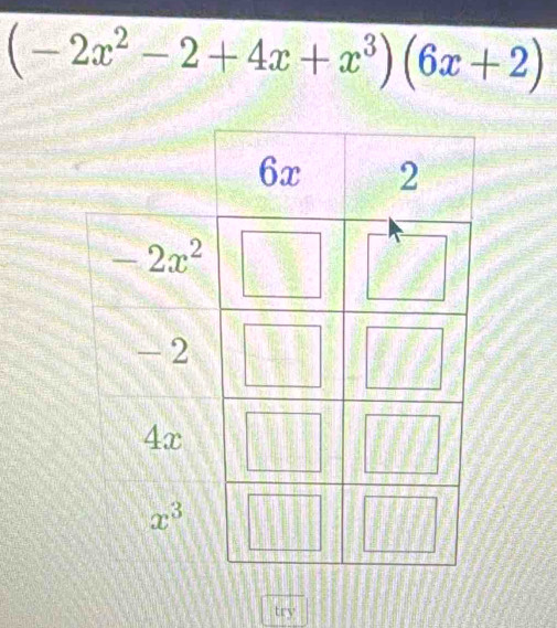 (-2x^2-2+4x+x^3)(6x+2)
try