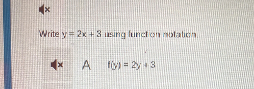 Write y=2x+3 using function notation.
x A f(y)=2y+3