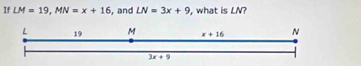 If LM=19,MN=x+16 , and LN=3x+9 , what is LN?