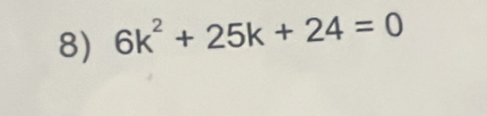 6k^2+25k+24=0