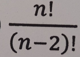  n!/(n-2)! 