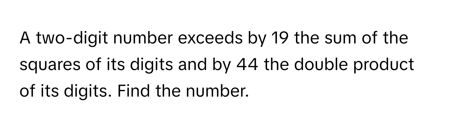 Solved: A two-digit number exceeds by 19 the sum of the squares of its ...
