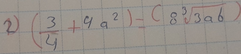 2 ( 3/4 +4a^2)=(8sqrt[3](3ab))