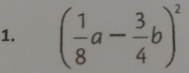 ( 1/8 a- 3/4 b)^2