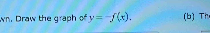 wn. Draw the graph of y=-f(x). (b) Th