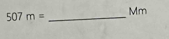 Solved: Mm 507m= _ [Math]