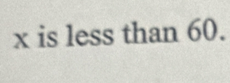 x is less than 60.