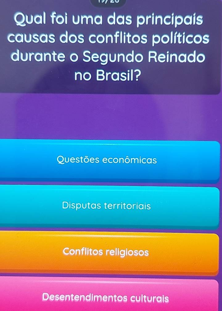 Qual foi uma das principais
causas dos conflitos políticos
durante o Segundo Reinado
no Brasil?
Questões econômicas
Disputas territoriais
Conflitos religiosos
Desentendimentos culturals