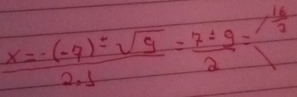 x= (· (-9)=sqrt(9))/2· 1 = (7/ 9)/2 = 16/2 