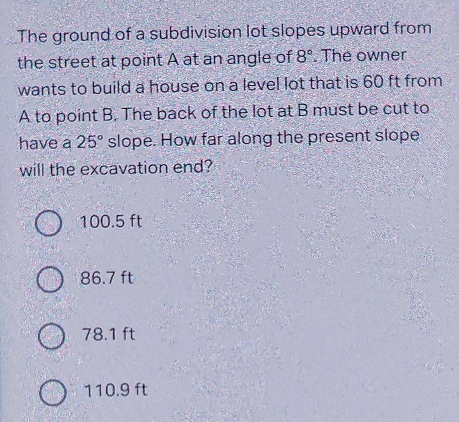 Solved: The ground of a subdivision lot slopes upward from the street ...