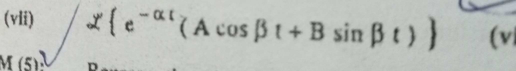 (vii) 
1 (5)
∈t x e^(-alpha t)(Acos beta t+Bsin beta t)
(v