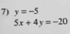 y=-5
5x+4y=-20