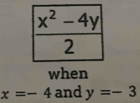 when
x=-4 and y=-3