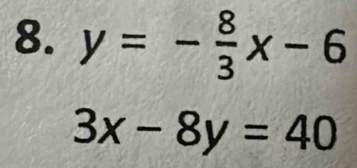 y=- 8/3 x-6
3x-8y=40