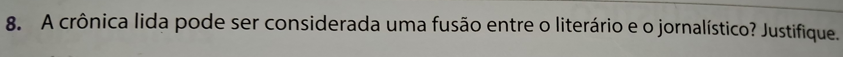 A crônica lida pode ser considerada uma fusão entre o literário e o jornalístico? Justifique.