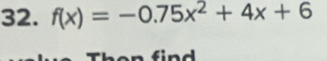 f(x)=-0.75x^2+4x+6
n d