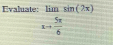 Evaluate: limsin (2x)
xto  5π /6 