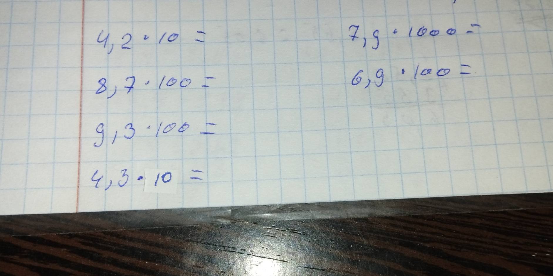 4,2· 10=
7,g· 1000=
8,7· 100=
6,9· 100=
9,3· 100=
4,3· 10=