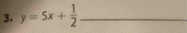 y=5x+ 1/2  _