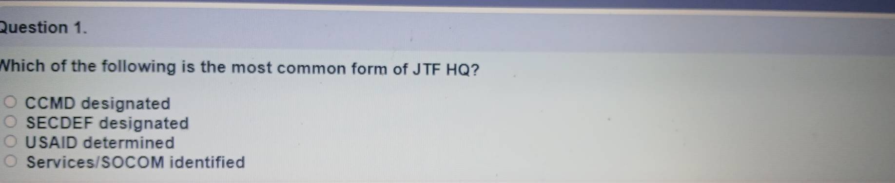 Solved: Which of the following is the most common form of JTF HQ? CCMD ...