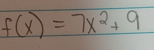 f(x)=7x^2+9