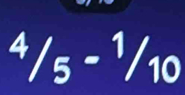 ^4/_5-^1/_10