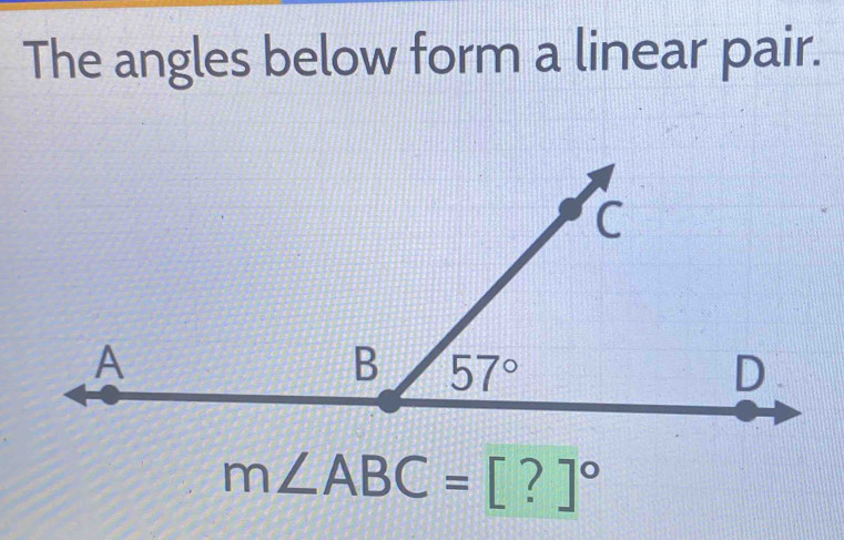 The angles below form a linear pair.
m∠ ABC=[?]^circ 