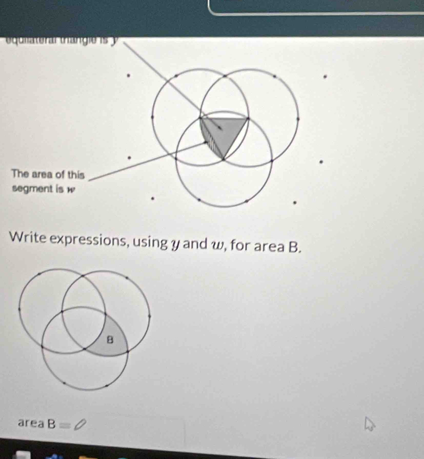 Write expressions, using y and w, for area B. 
B 
area B=∠