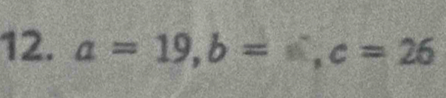 a=19, b= a, c=26