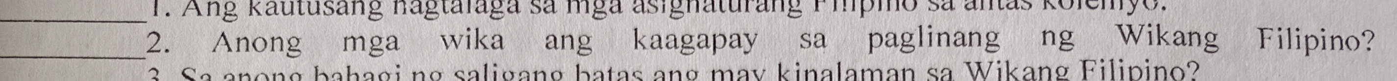 Ang Kautusang nagtalaga sa mga asignaturang Fipio sa antas kolemyo. 
_2. Anong mga wika ang kaagapay sa paglinang ng Wikang Filipino? 
3 Sa anong bahagi ng saligang batas ang may kinalaman sa Wikang Filipino?