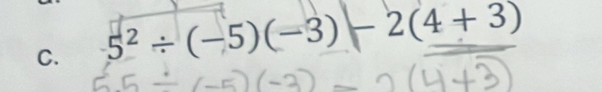 5² ÷ (−5)(−3) - 2(4 + 3)