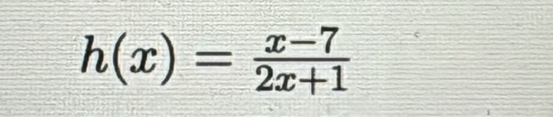 h(x)= (x-7)/2x+1 