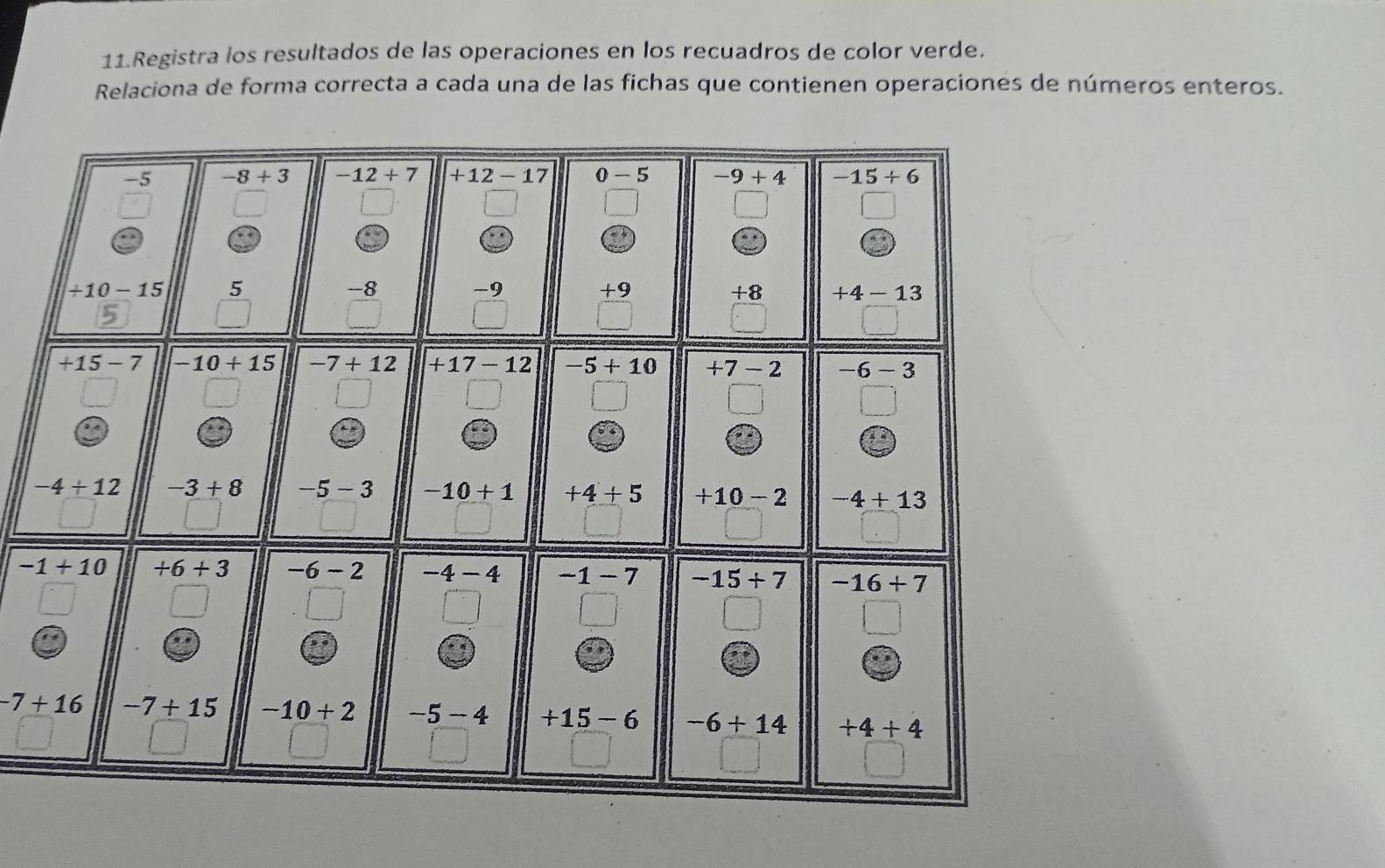 Registra los resultados de las operaciones en los recuadros de color verde.
Relaciona de forma correcta a cada una de las fichas que contienen operaciones de números enteros.