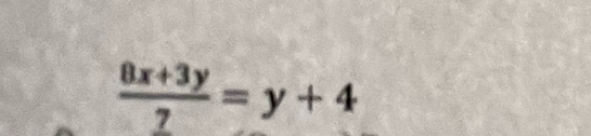  (8x+3y)/7 =y+4