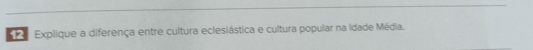 Explique a diferença entre cultura eclesiástica e cultura popular na Idade Média.