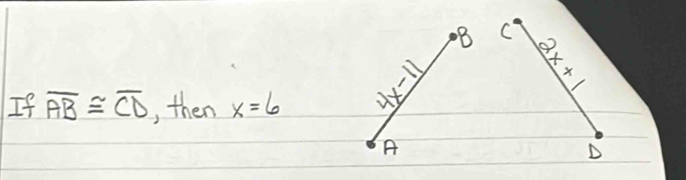 If overline AB≌ overline CD , then x=6