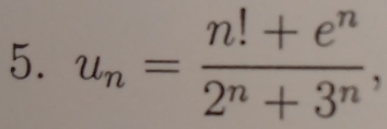 u_n= (n!+e^n)/2^n+3^n ,